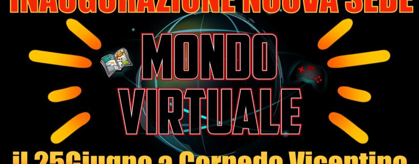Inaugurazione Mondo Virtuale a Cornedo Vicentino 25 Giugno 2022!