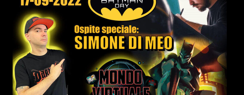 Batman Day 17/09/22 Ospite Simone Di Meo!