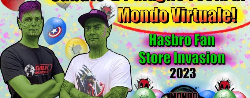 Sabato 24 Giugno Festa del Mondo Virtuale + Hasbro Fan Store Invasion!